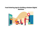 Food Ordering App for Building a Modern Digital Business